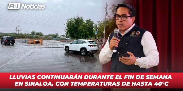 Lluvias continuarán durante el fin de semana en Sinaloa, con temperaturas de hasta 40°C