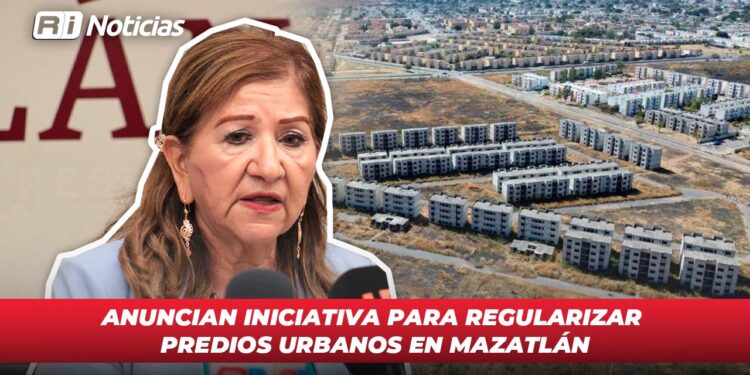 Anuncian iniciativa para regularizar predios urbanos en Mazatlán