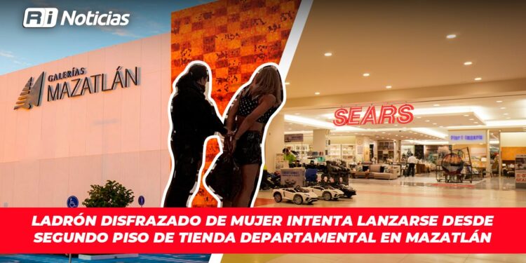 Ladrón disfrazado de mujer intenta lanzarse desde segundo piso de tienda departamental en Mazatlán