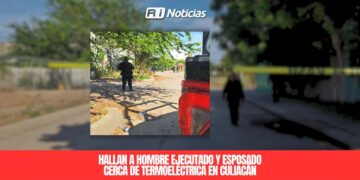 Hallan a hombre ejecutado y esposado cerca de termoeléctrica en Culiacán
