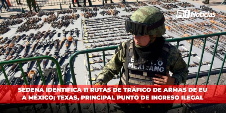 SEDENA identifica 11 rutas de tráfico de armas de EU a México; Texas, principal punto de ingreso ilegal