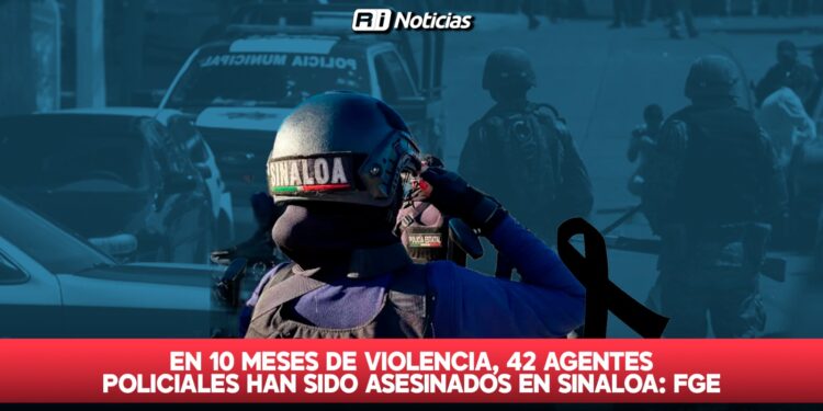 En 10 meses de violencia, 42 agentes policiales han sido asesinados en Sinaloa: FGE