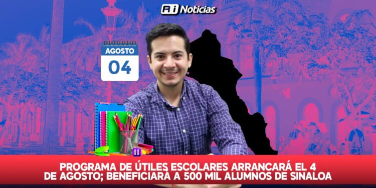 Programa de Útiles Escolares arrancará el 4 de agosto; beneficiará a 500 mil alumnos de Sinaloa