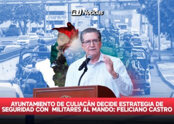 Ayuntamiento de Culiacán decide estrategia de seguridad con militares al mando: Feliciano Castro