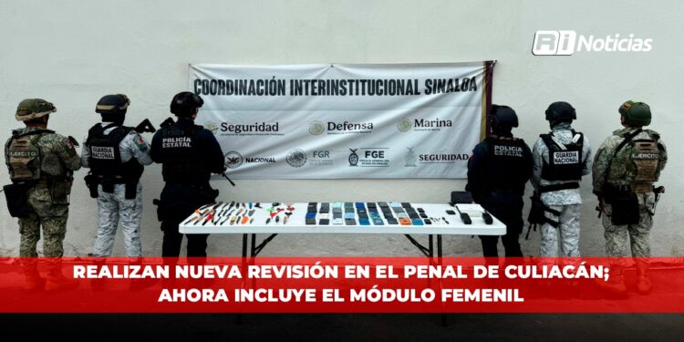 Realizan nueva revisión en el penal de Culiacán; ahora incluye el módulo femenil