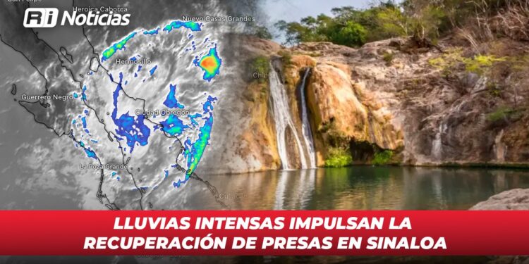 Lluvias intensas impulsan la recuperación de presas en Sinaloa