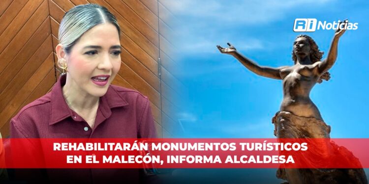 Rehabilitarán monumentos turísticos en el malecón, informa alcaldesa