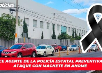 Fallece agente de la Policía Estatal Preventiva tras ataque con machete en Ahome