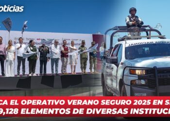 Arranca el Operativo Verano Seguro 2025 en Sinaloa con 9,128 elementos de diversas instituciones