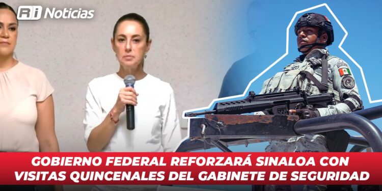 Gobierno federal reforzará Sinaloa con visitas quincenales del Gabinete de seguridad