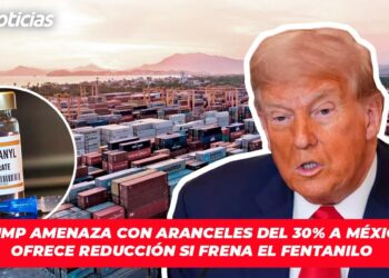 Trump amenaza con aranceles del 30% a México; Ofrece reducción si frena el fentanilo