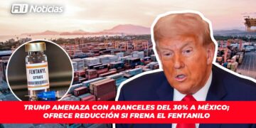 Trump amenaza con aranceles del 30% a México; Ofrece reducción si frena el fentanilo