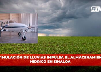 Estimulación de lluvias impulsa el almacenamiento hídrico en Sinaloa