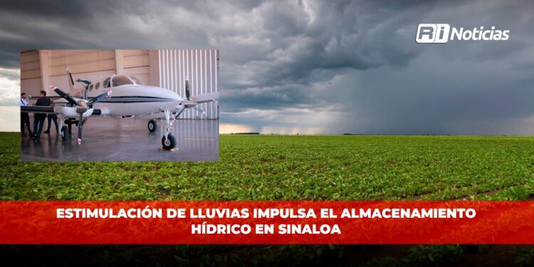 Estimulación de lluvias impulsa el almacenamiento hídrico en Sinaloa