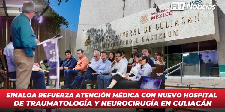 Sinaloa refuerza atención médica con Nuevo Hospital de Traumatología y Neurocirugía en Culiacán