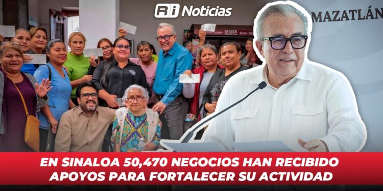 En Sinaloa 50,470 negocios han recibido apoyos para fortalecer su actividad
