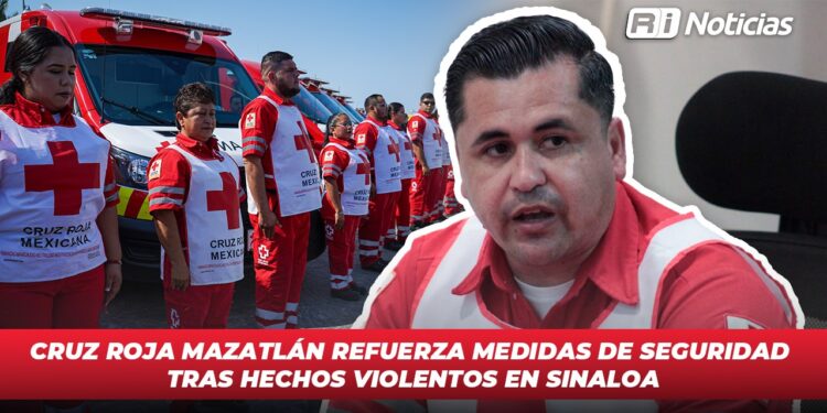 Cruz Roja Mazatlán refuerza medidas de seguridad tras hechos violentos en Sinaloa