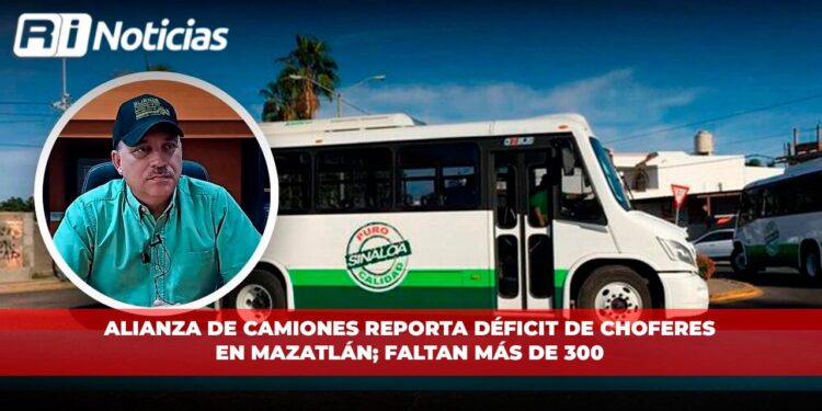 Alianza de camiones reporta déficit de choferes en Mazatlán; faltan más de 300