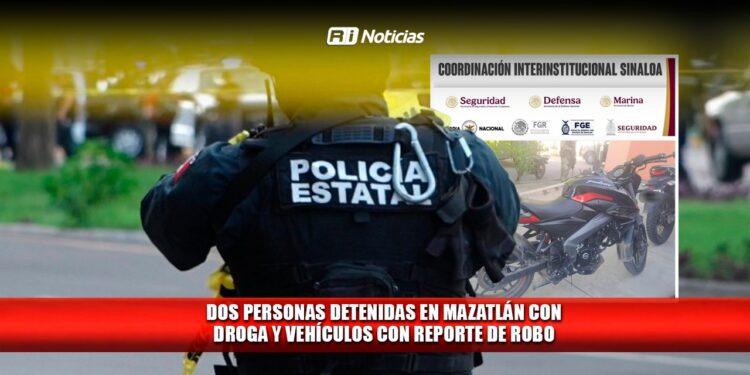 Dos personas detenidas en Mazatlán con droga y vehículos con reporte de robo