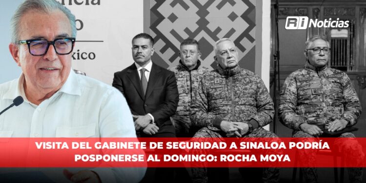 Visita del Gabinete de Seguridad a Sinaloa podría posponerse al domingo: Rocha Moya