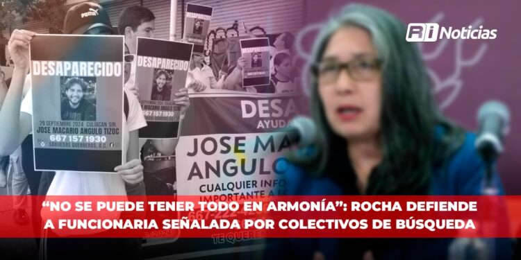 “No se puede tener todo en armonía”: Rocha defiende a funcionaria señalada por colectivos de búsqueda