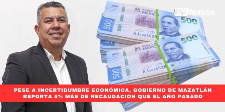 Pese a incertidumbre económica, Gobierno de Mazatlán reporta 5% más de recaudación que el año pasado