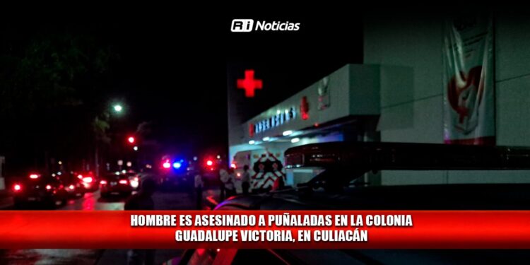 Hombre es asesinado a puñaladas en la colonia Guadalupe Victoria, en Culiacán