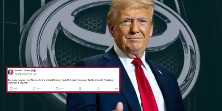 Trump celebra la decisión de Toyota de trasladar la planta de México a EU: “¡Los aranceles están funcionando!”